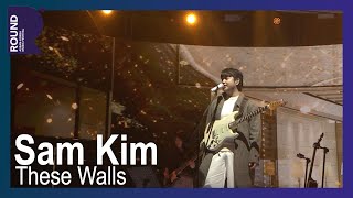 [ROUND Festival] - Sam Kim - These Walls