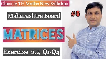 Matrices | Exercise 2.2 Q1-Q4 | Class 12 Maths | Maharashtra Board | Samit Deshmukh |