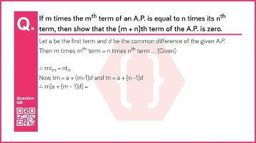 If m times the mth term of an A.P. is equal to n times its nth term, then show that the (m + n)th t