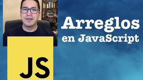 Curso JavaScript: 4. Arreglos