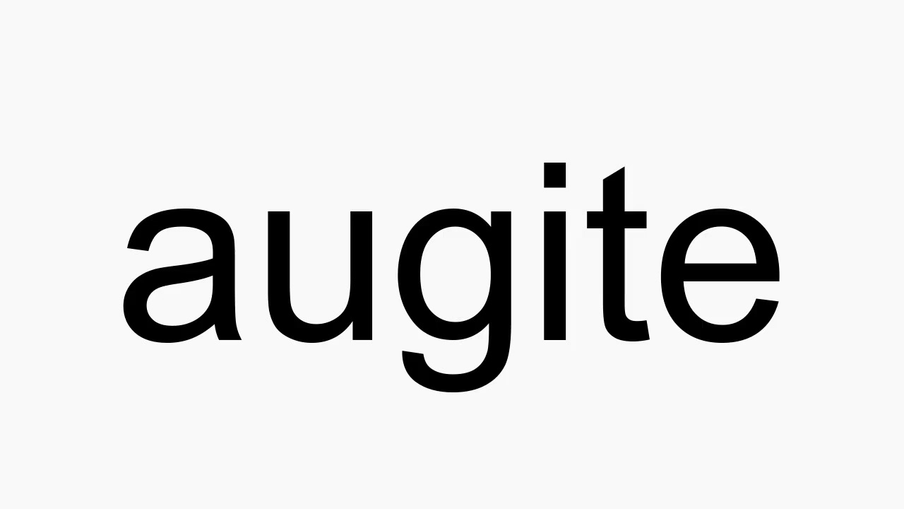 How to pronounce augite