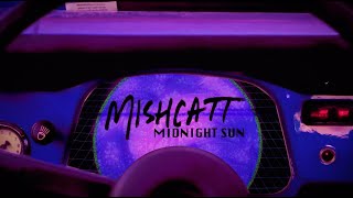 Mishcatt - Midnight Sun (Official Video)