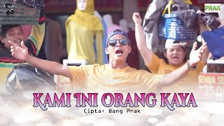 Bang Prak - Kami Ini Orang Kaya (din samsudin mau kawin) |  