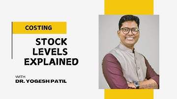 Stock levels explained for CA|CMA|MBA|CS|BAF|B.Com  by Dr. Yogesh Patil
