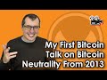 My First Bitcoin Talk on Bitcoin Neutrality From 2013