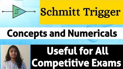 Schmitt trigger Concepts, Equations and Numericals| Schmitt Trigger Quick Revision Video