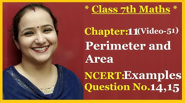 Ncert  Class 7 Maths Chapter-11 Perimeter &Area (Video-51) Examples -  14,15