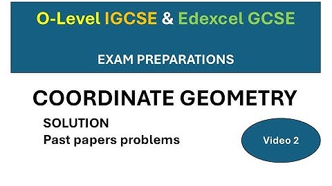 "Master Coordinate Geometry: Top Past Paper Questions for O-Level Edexcel & IGCSE" - Video 2