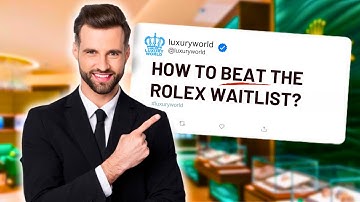 How To Beat The Rolex Waitlist And Secure The Rolex You Want Now!