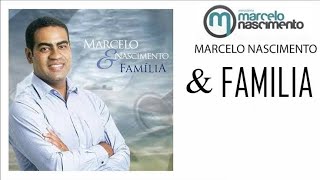 Marcelo Nascimento Oficial - CD Família (COMPLETO 💿)