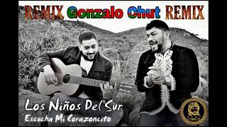 Los Niños Del Sur Escucha Mi Corazoncito Remix Gonzalo Chut