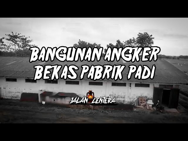 #jalanlentera BANGUNAN ANGKER BEKAS PABRIK PADI class=