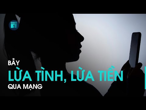 Cảnh giác lừa đảo: “Mê cung” lừa tình, lừa tiền qua mạng | VTC1