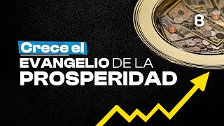 ¿Por qué CRECE el EVANGELIO de la PROSPERIDAD? | BITE