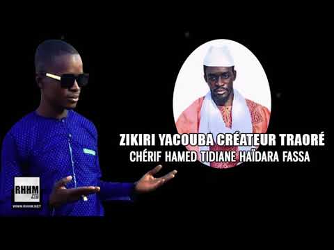 ZIKIRI YACOUBA CRÉATEUR TRAORÉ - CHÉRIF AHMED TIDIANE HAÏDARA FASSA (2021)