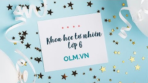Bài 1: Giới thiệu về khoa học tự nhiên (Phần 1)- KHTN lớp 6- sách Cánh Diều [OLM.VN]
