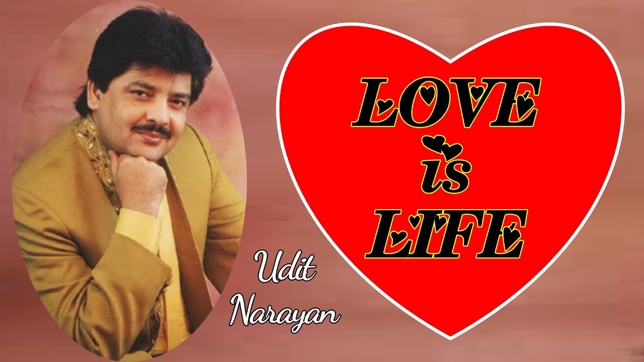 Love Is Life  Lyric Song  Udit Narayan