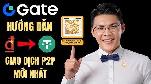 Hướng Dẫn Mua USDT Bằng VNĐ Trên Sàn GATE Qua Giao Dịch P2P Mới Nhất 2025 | Chi Tiết Từ A-Z