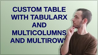 Custom table with tabularx and multicolumns and multirows