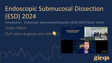 Introduction - Endoscopic Submucosal Dissection (ESD) 2024 (Taster Video)
