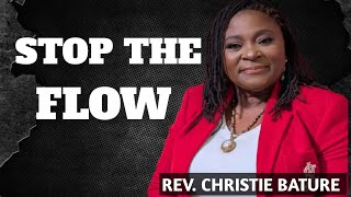 Stop The Flow: destroying Negative Pattern| Rev. Christie Bature 