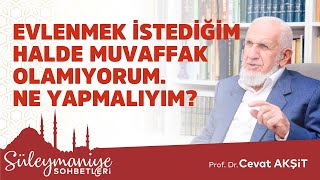 EVLENMEK İSTEDİĞİM HALDE MUVAFFAK OLAMIYORUM.NE YAPMALIYIM? - Prof. Dr. Cevat Akşit Hocaefendi