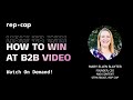 How to Win at B2B Video: Strategy, Production, and Promotion