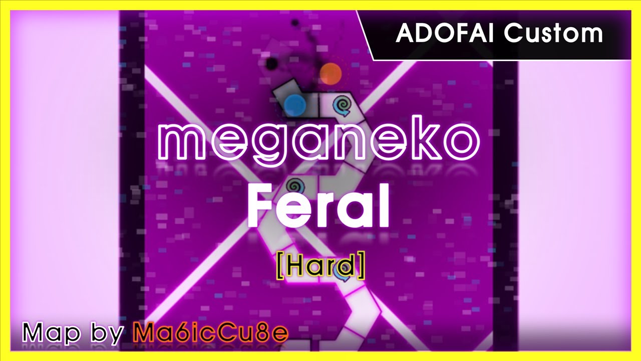 [ADOFAI Custom No.005] Lv.Hard ) meganeko - Feral