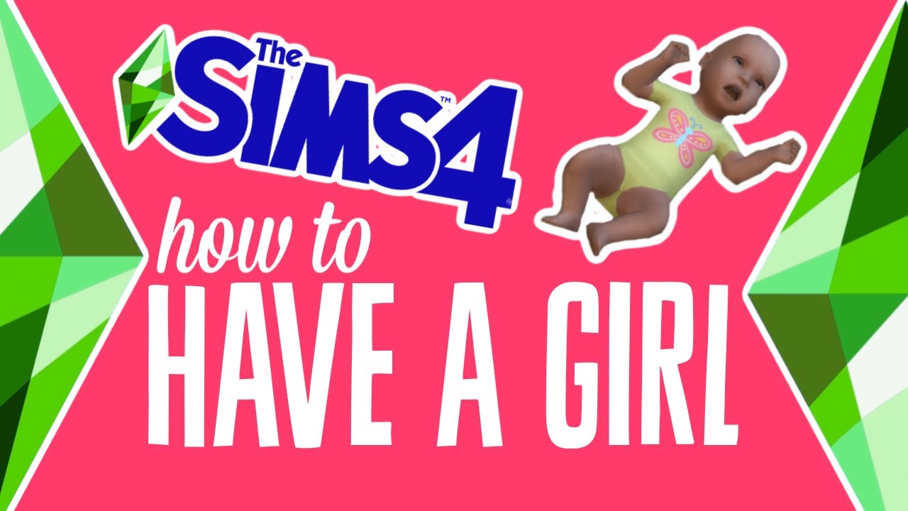 How Do You Make Your Sim Have A Girl?