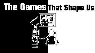 The Games That Shape Us