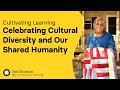 view Celebrating Cultural Diversity and Our Shared Humanity | Cultivating Learning digital asset number 1