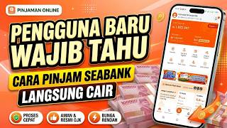 Pengguna Baru Wajib Tahu! Cara Ajukan Pinjaman di SeaBank Biar Cepat Disetujui