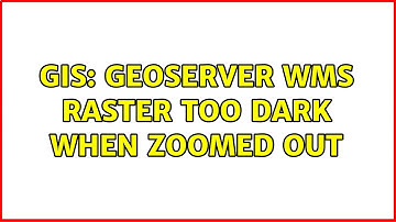 GIS: Geoserver WMS raster too dark when zoomed out