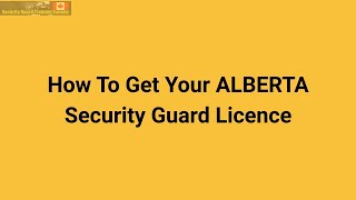 How To Get Your Alberta Security Guard Licence
