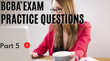 BCBA® Practice Questions | Behavior Analyst Exam Practice Questions |  Part 5
