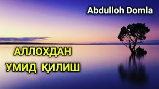 Abdulloh Domla - Allodan Umid  Qilish