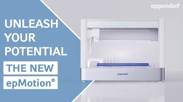 Unleash Your Potential – The New Eppendorf epMotion®