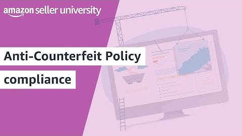 Anti-Counterfeit Policy Compliance in Amazon
