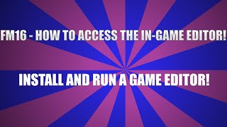 FM16 - HOW TO ACCESS THE IN-GAME EDITOR! FM16 - HOW TO ACCESS THE IN-GAME EDITOR!