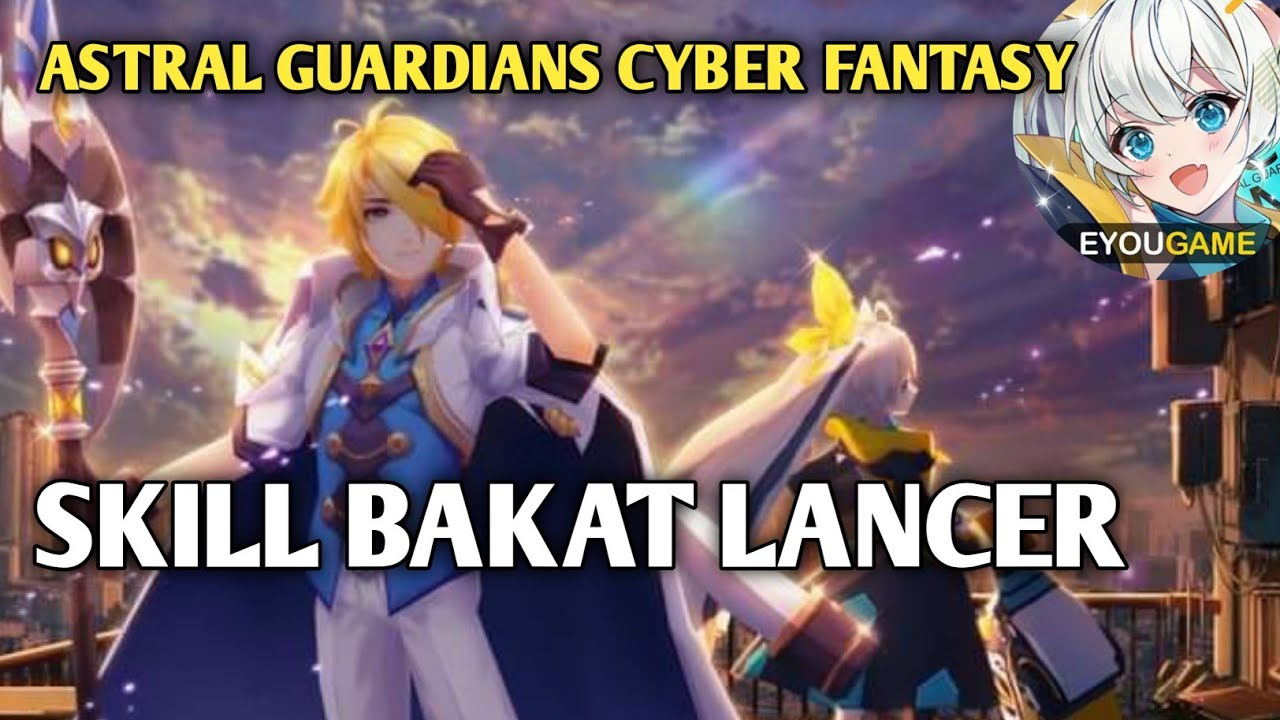SKILL BAKAT LANCER ASTRAL GUARDIAN TIPE BOSSING DAN STUN