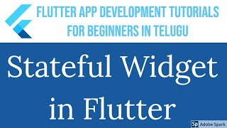 28 StateFul Widget  in Flutter |  Flutter Tutorials for beginners in Telugu | Programming in Telugu