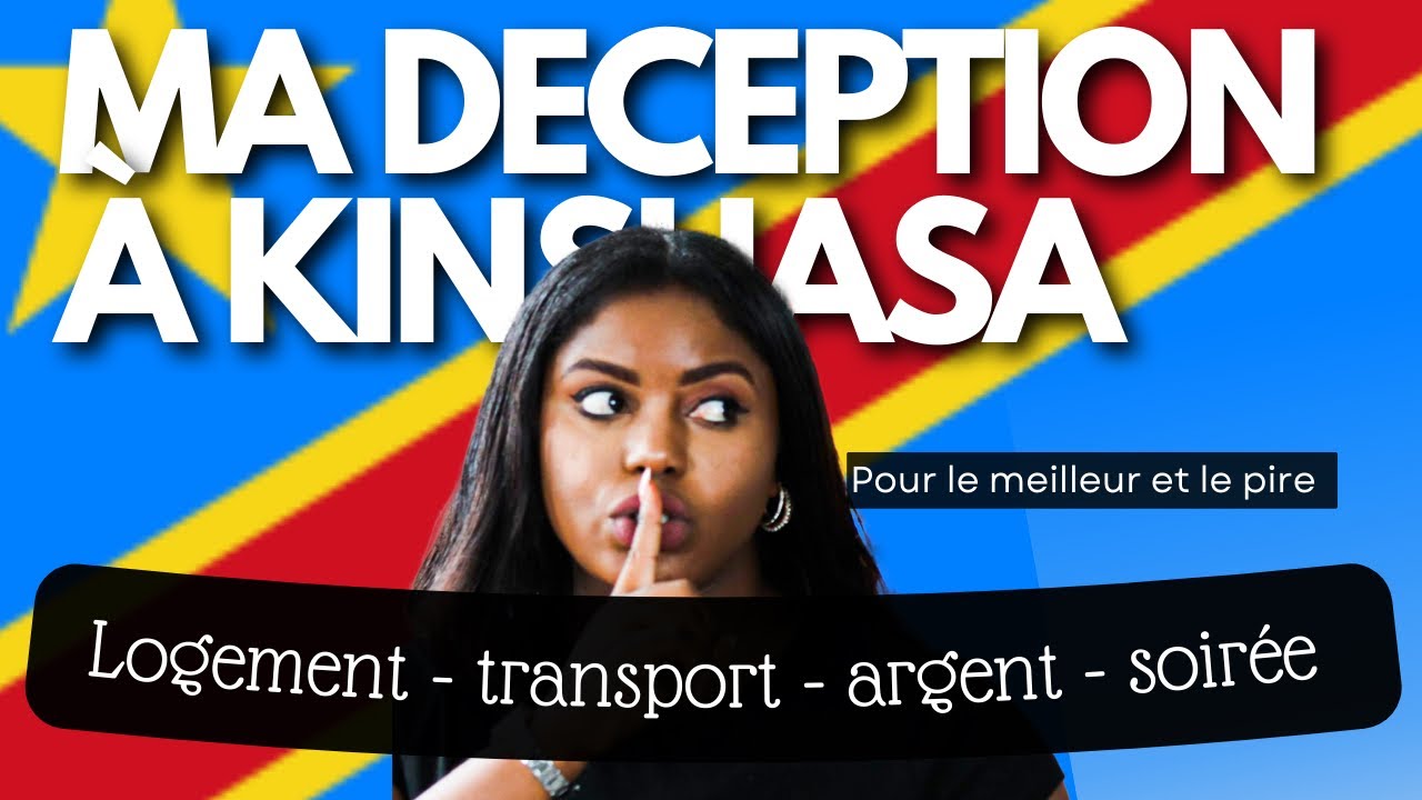 Vivre à Kinshasa : déception , désillusion ? J’AI HÉSITÉ À FAIRE CETTE VIDÉO | Le meilleur du pire