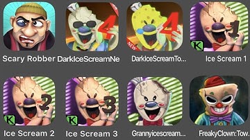 Scary Robber,Dark IceScream 4,Dark IceScream,Ice Scream 1,2,3,Granny IceScream,Freaky Clown,...