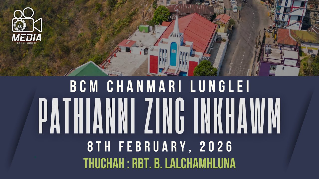 8 FEB 2026  ||  PATHIANNI  ZING  INKHAWM  || BCM CHANMARI LUNGLEI