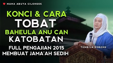 CARA TOBAT FULL PENGAJIAN 2015 | ABUYA UCI CILONGOK