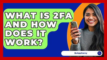 What Is 2FA And How Does It Work? - Be App Savvy