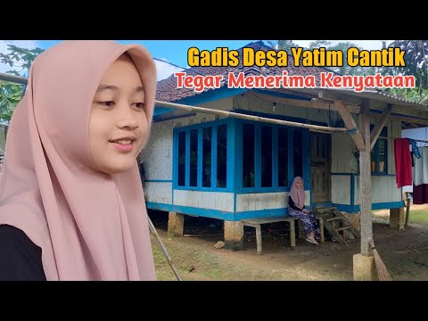 KISAH PILU GADIS DESA YATIM CANTIK, BERUSAHA CERIA HIDUP TANPA KEDUA ORANG TUA