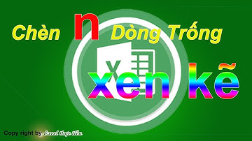 Chèn n dòng trống xen kẽ sau mỗi dòng dữ liệu - Excel thực tiễn