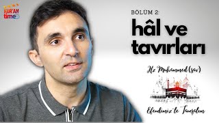 Hâl ve Davranışları | Efendimiz'le (s.a.v.) Tanışalım - B02