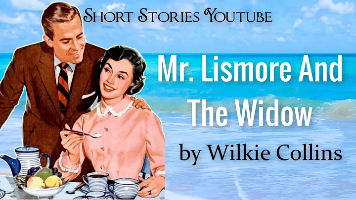 Mr. Lismore And The Widow by Wilkie Collins | Audi...
